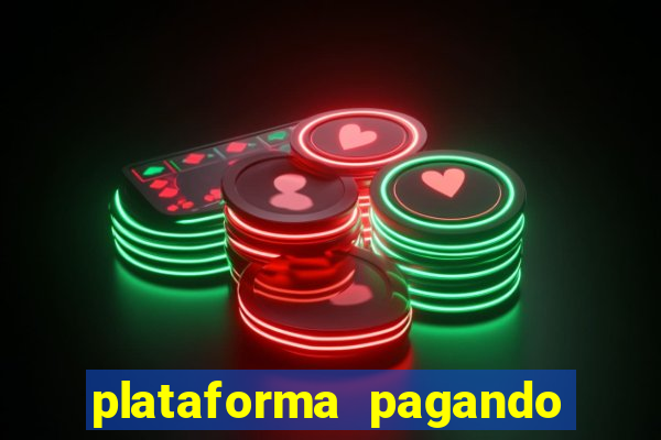 plataforma pagando muito hoje