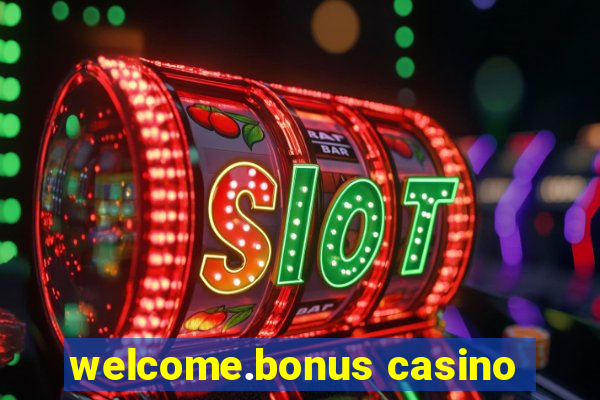 welcome.bonus casino