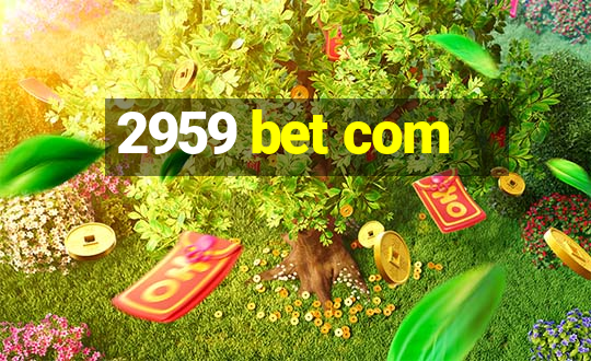 2959 bet com