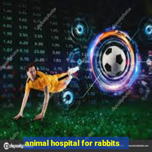 animal hospital for rabbits