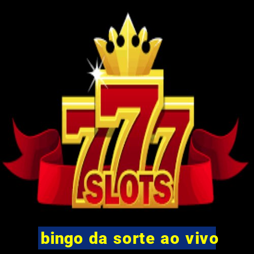 bingo da sorte ao vivo