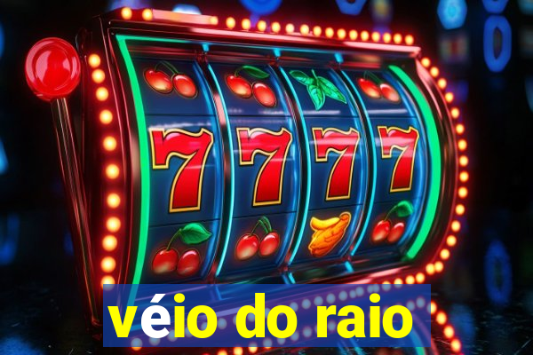 véio do raio