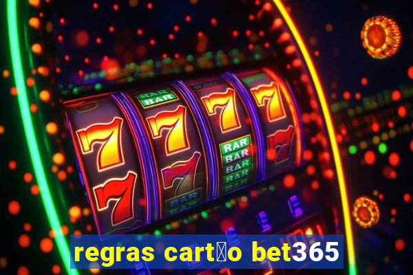 regras cart茫o bet365