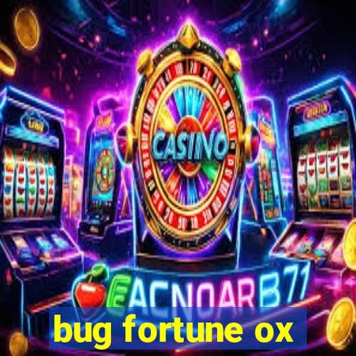 bug fortune ox