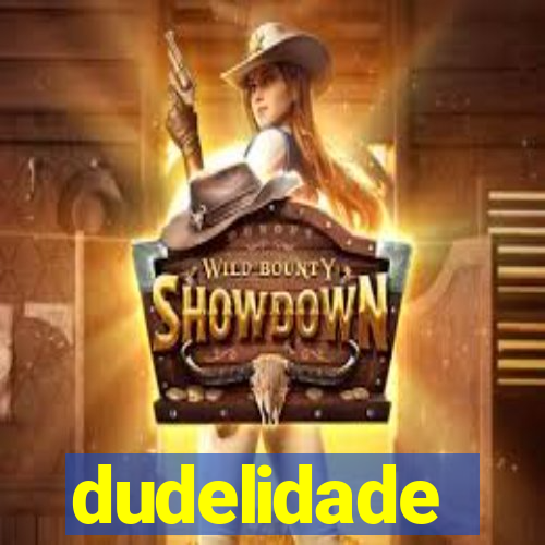 dudelidade