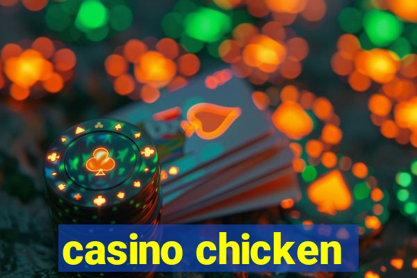 casino chicken