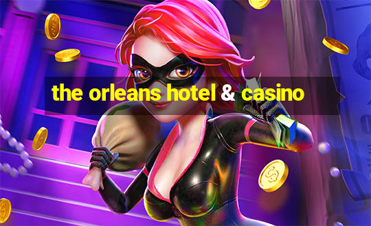 the orleans hotel & casino