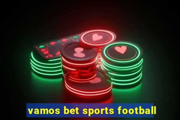 vamos bet sports football