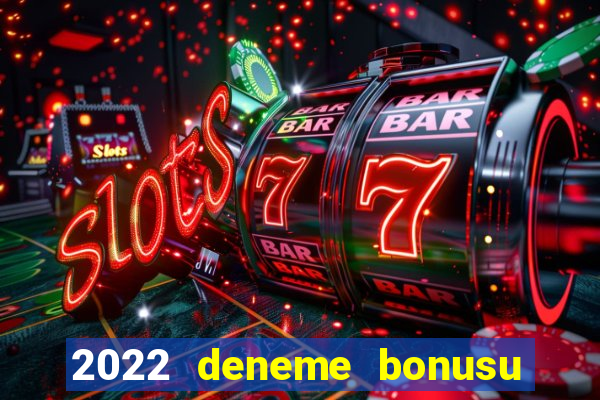 2022 deneme bonusu veren casino siteleri