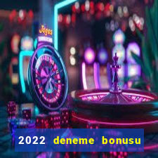 2022 deneme bonusu veren casino siteleri