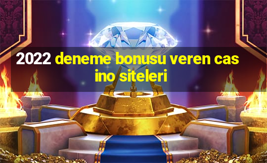 2022 deneme bonusu veren casino siteleri