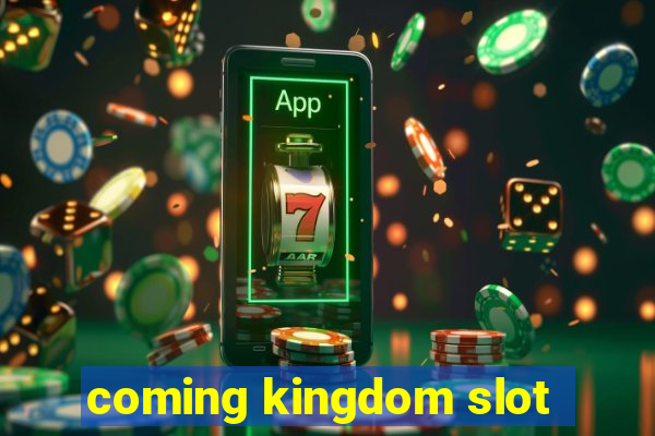 coming kingdom slot