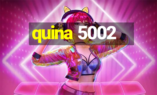 quina 5002