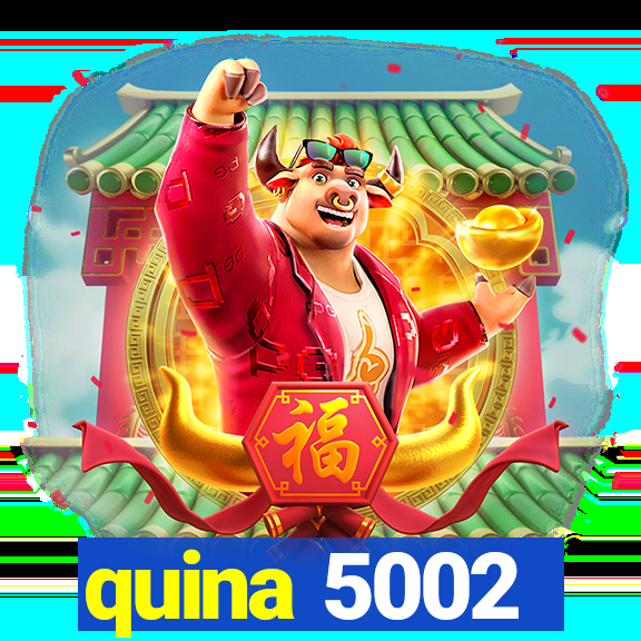 quina 5002