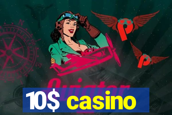 10$ casino