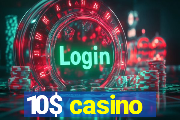 10$ casino