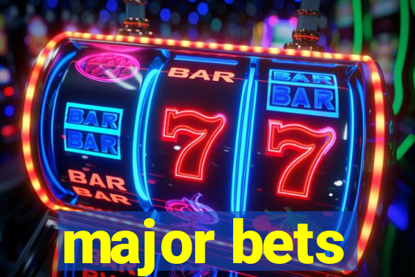 major bets