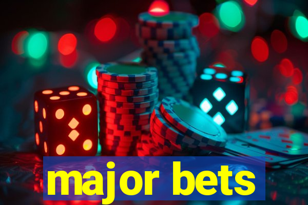 major bets