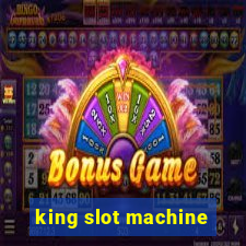 king slot machine