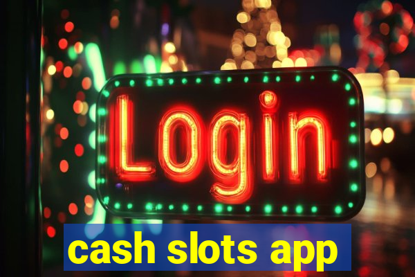 cash slots app