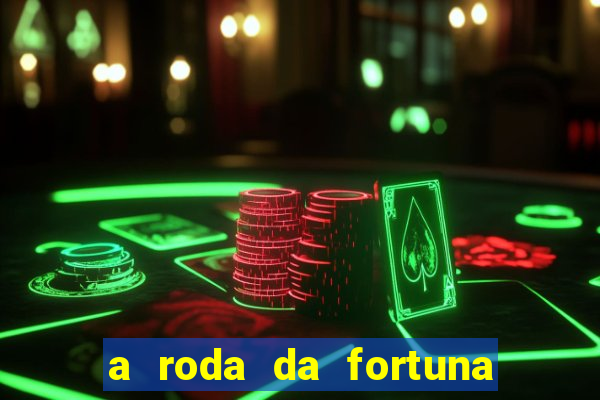 a roda da fortuna o que ele sente por mim