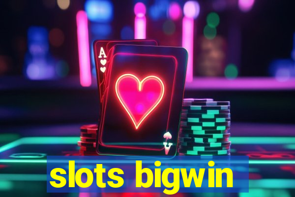 slots bigwin