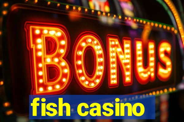 fish casino