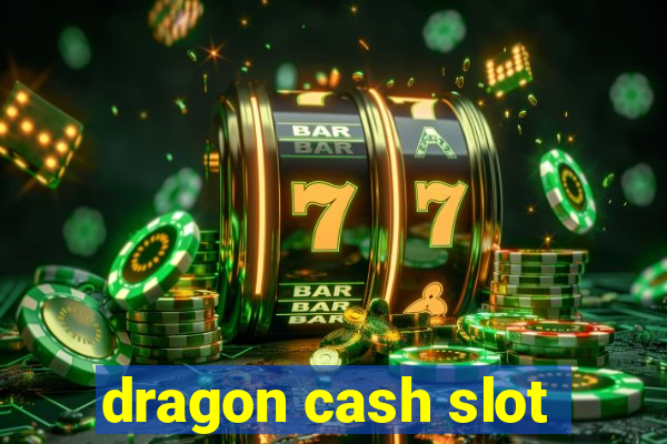 dragon cash slot