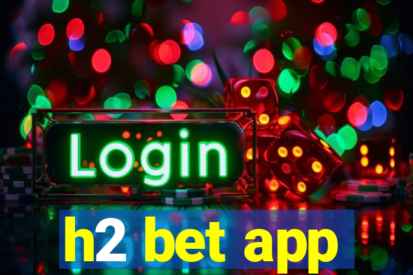 h2 bet app