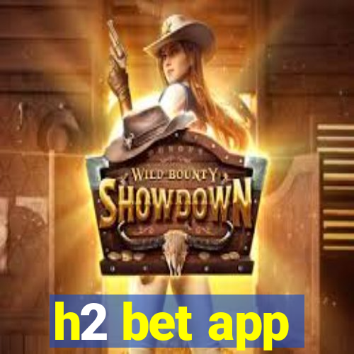 h2 bet app