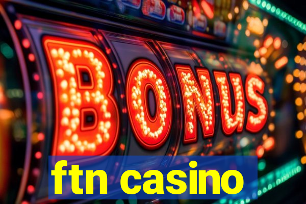 ftn casino