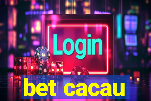 bet cacau