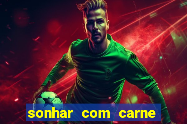 sonhar com carne de porco jogo do bicho