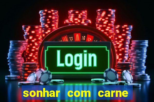 sonhar com carne de porco jogo do bicho