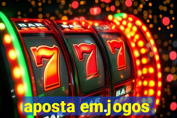 aposta em.jogos