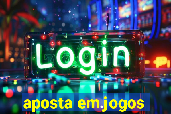 aposta em.jogos