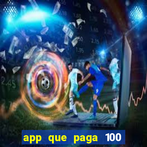 app que paga 100 reais por dia