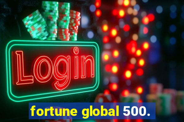 fortune global 500.