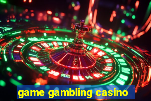 game gambling casino