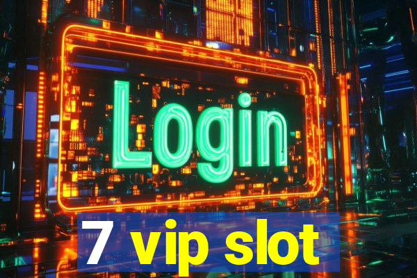 7 vip slot