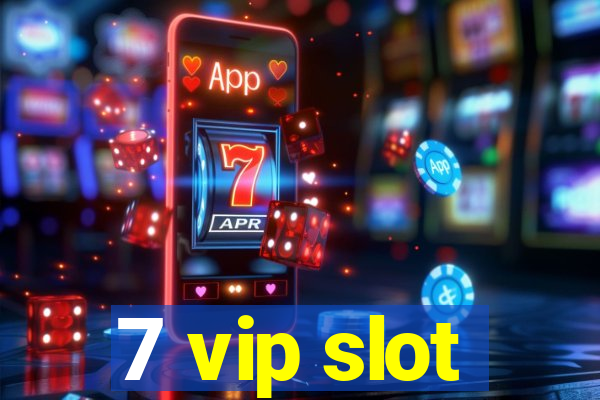 7 vip slot