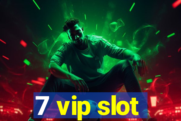 7 vip slot