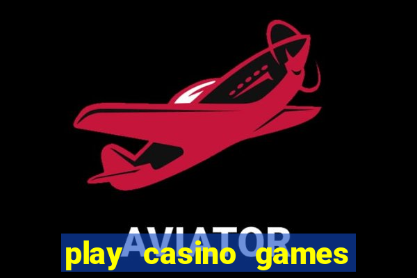 play casino games for real cash