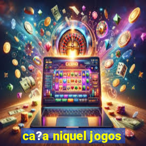 ca?a niquel jogos