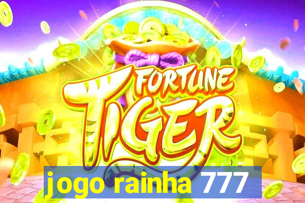 jogo rainha 777