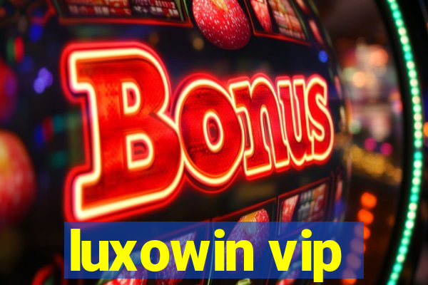 luxowin vip