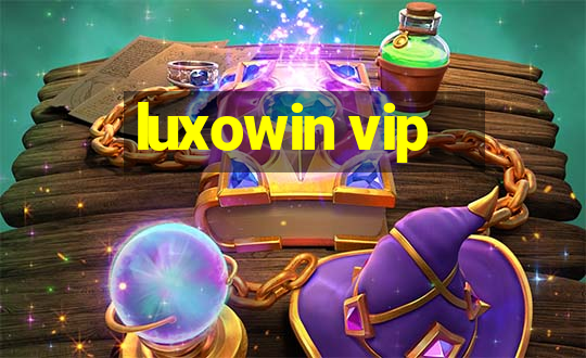 luxowin vip