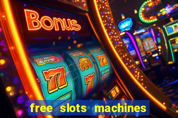 free slots machines casino games