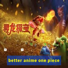 better anime one piece