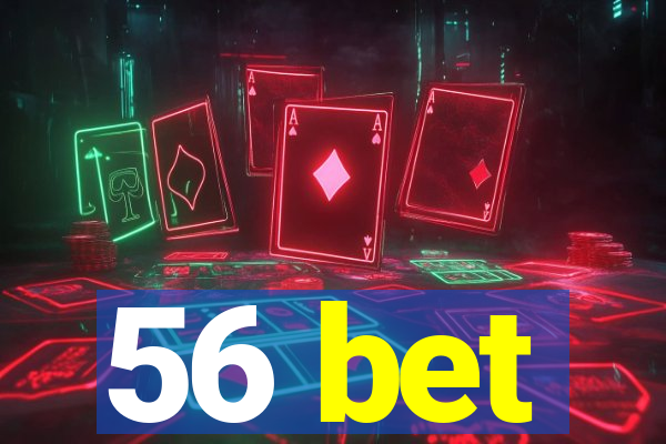 56 bet